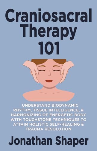 An Introduction to Craniosacral Therapy: Anatomy, Function, and